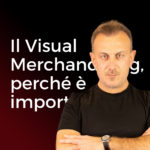 Il Visual Merchandising e la Vetrina.